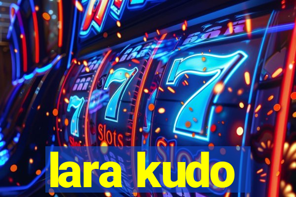 lara kudo